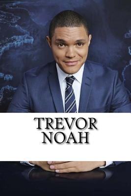 Trevor Noah: A Biography Booklet by Stevens, Will