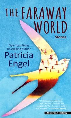 The Faraway World: Stories by Engel, Patricia