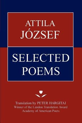 Attila Jozsef Selected Poems by Jozsef, Attila