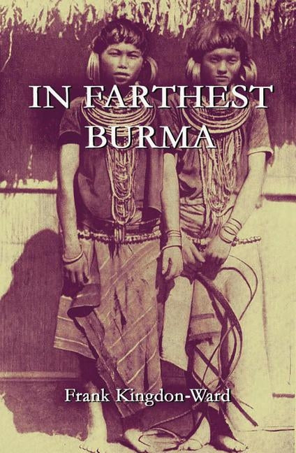 In Farthest Burma: The Record of an Arduous Journey of Exploration Paperback Orchid Press