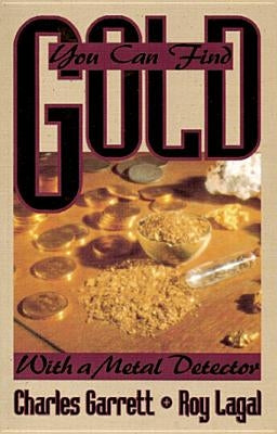 You Can Find Gold: With a Metal Detector: Prospective and Treasure Hunting Paperback RAM Publishing