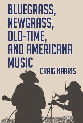 Bluegrass, Newgrass, Old-Time, and Americana Music by Harris, Craig