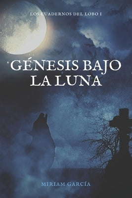 Génesis Bajo La Luna by García, Miriam