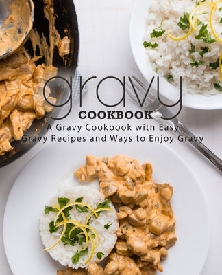 Gravy Cookbook: A Gravy Cookbook with Easy Gravy Recipes (2nd Edition) Paperback Independently Published