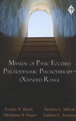 Manual of Panic Focused Psychodynamic Psychotherapy - eXtended Range by Busch, Fredric N.