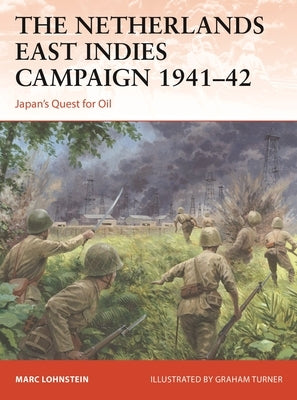 The Netherlands East Indies Campaign 1941-42: Japan's Quest for Oil Paperback Osprey Publishing (UK)