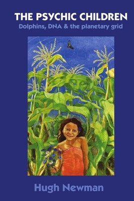 THE PSYCHIC CHILDREN - Dolphins, DNA and the Planetary Grid Paperback Avalon Rising Publications