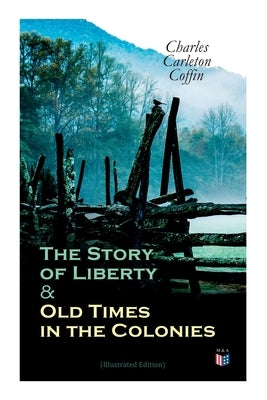 The Story of Liberty & Old Times in the Colonies (Illustrated Edition) Paperback Madison & Adams Press
