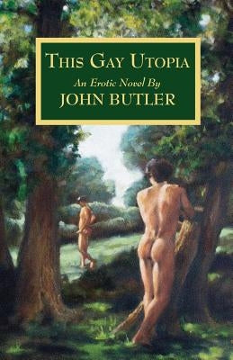 This Gay Utopia by Butler, John