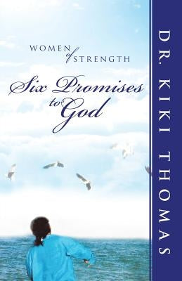 Women of Strength: Six Promises to God by Thomas, Kiki