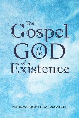 The Gospel of the God of Existence Paperback Matchstick Literary