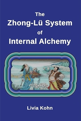 The Zhong-Lü System of Internal Alchemy by Kohn, Livia