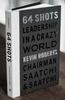 64 Shots: Leadership in a Crazy World by Roberts, Kevin