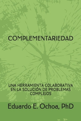 Complementariedad: Una Herramienta Colaborativa En La Solución de Problemas Complejos Paperback Independently Published