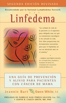 Linfedema (Lymphedema): Una Guía de Prevención Y Sanación Para Pacientes Con Cáncer de Mama (a Breast Cancer Patient's Guide to Prevention and by Burt, Jeannie