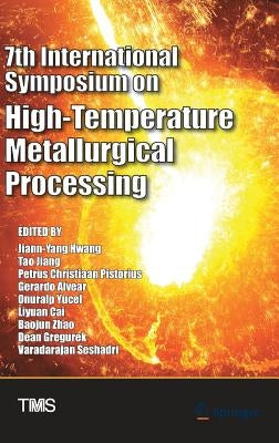 7th International Symposium on High-Temperature Metallurgical Processing by Hwang, Jiann-Yang