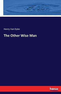 The Other Wise Man by Van Dyke, Henry