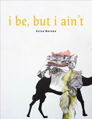 I Be, But I Ain't Paperback YesYes Books