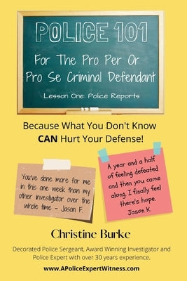 Police 101: For The Pro Per Or Pro Se Criminal Defendant by Burke, Christine