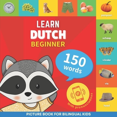 Learn dutch - 150 words with pronunciations - Beginner: Picture book for bilingual kids by Goose and Books