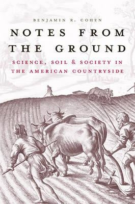 Notes from the Ground: Science, Soil, & Society in the American Countryside Paperback Yale University Press