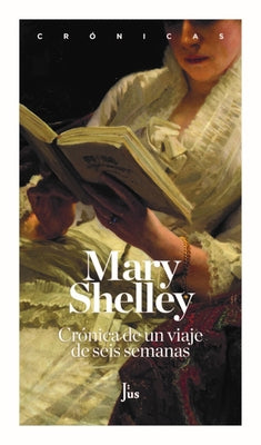 Crónica de Un Viaje de Seis Semanas by Shelley, Mary