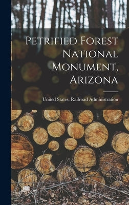 Petrified Forest National Monument, Arizona by United States Railroad Administration