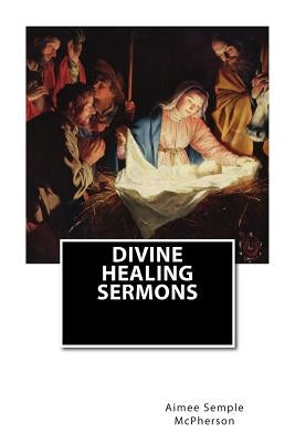 Divine Healing Sermons Paperback Createspace Independent Publishing Platform