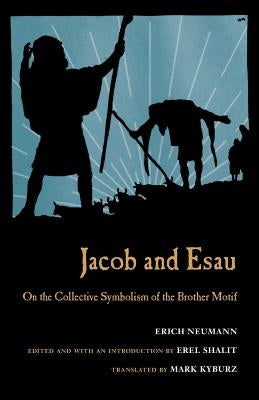 Jacob & Esau: On the Collective Symbolism of the Brother Motif by Neumann, Erich