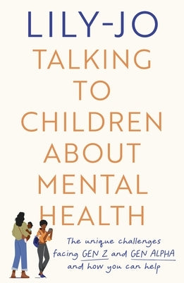 Talking to Children About Mental Health: The challenges facing Gen Z and Gen Alpha and how you can help Paperback SPCK Publishing