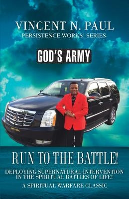God's Army: Run to the Battle! Paperback Xulon Press