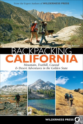 Backpacking California: Mountain, Foothill, Coastal & Desert Adventures in the Golden State by Wilderness Press