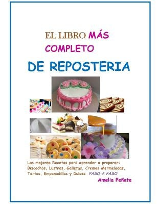 El Libro Mas Completo de Reposteria by Penate, Amelia