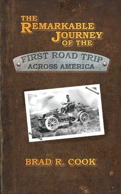 The Remarkable Journey of the First Road Trip Across America Paperback Broadsword Books LLC