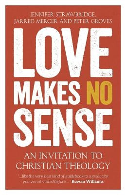 Love Makes No Sense: An Invitation to Christian Theology Paperback SCM Press