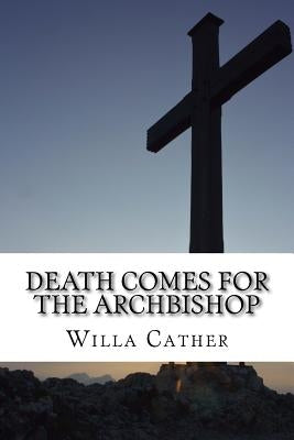 Death Comes for the Archbishop Paperback Createspace Independent Publishing Platform