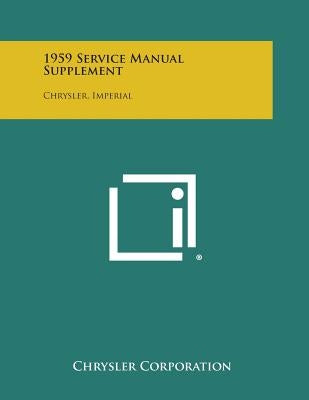 1959 Service Manual Supplement: Chrysler, Imperial by Chrysler Corporation