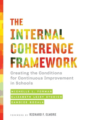 The Internal Coherence Framework: Creating the Conditions for Continuous Improvement in Schools Paperback Harvard Education PR