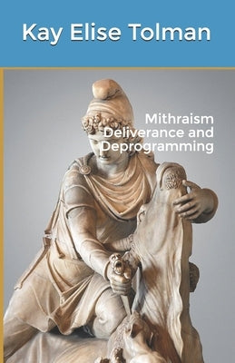 Mithraism Deliverance and Deprogramming Paperback Independently Published