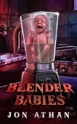 Blender Babies by Athan, Jon