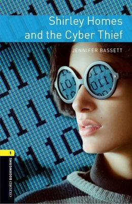 Oxford Bookworms Library: Level 1: Shirley Homes and the Cyber Thief by Bassett, Jennifer