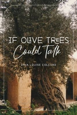 If Olive Trees Could Talk Paperback New Harbor Press