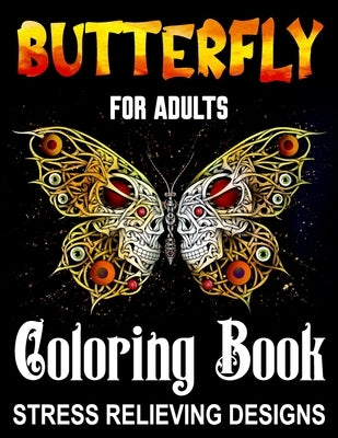 Butterfly Coloring Books for Adults - Stress Relieving Items: Easy Adult Relaxations & Stress Relief Coloring Book For Women Relaxation, Motivational Paperback Independently Published