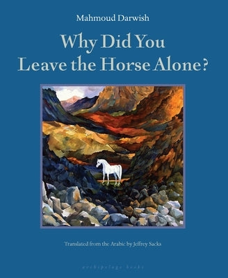 Why Did You Leave the Horse Alone? Paperback Archipelago Books