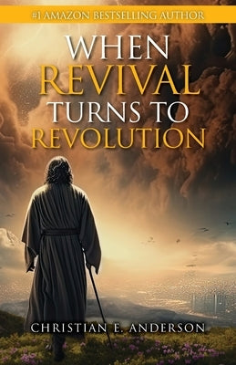 When Revival Turns to Revolution Paperback Christian E. Anderson