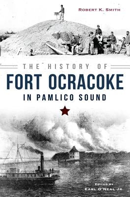 The History of Fort Ocracoke in Pamlico Sound Paperback History Press