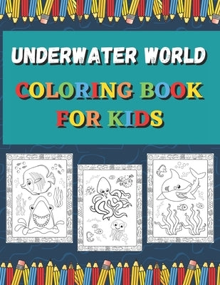 Underwater World Coloring Book For Kids: Ages 4-8 (US Edition) (Friendly Crayons Coloring Books) Paperback Independently Published