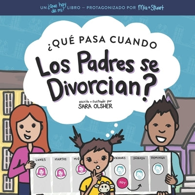 ¿Qué Pasa Cuando Los Padres se Divorcian?: Explicar qué es el divorcio y cómo afecta el día a día de un niño by Olsher, Sara