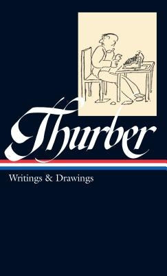 James Thurber: Writings & Drawings (Loa #90) by Thurber, James