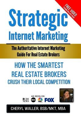 Strategic Internet Marketing: How the Smartest Real Estate Brokers Crush Their Local Competition by Kindig, Lee